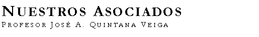 Cuadro de texto: Nuestros AsociadosProfesor Jos A. Quintana Veiga